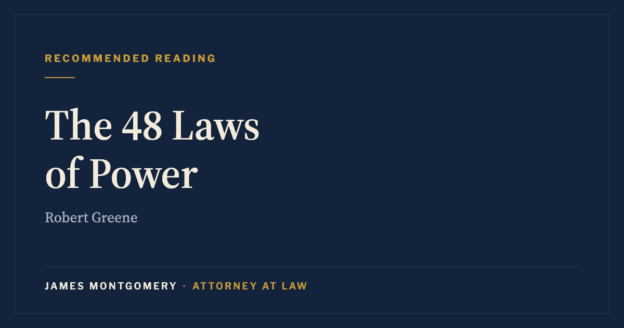 Recommended reading: The 48 Laws of Power by Robert Greene